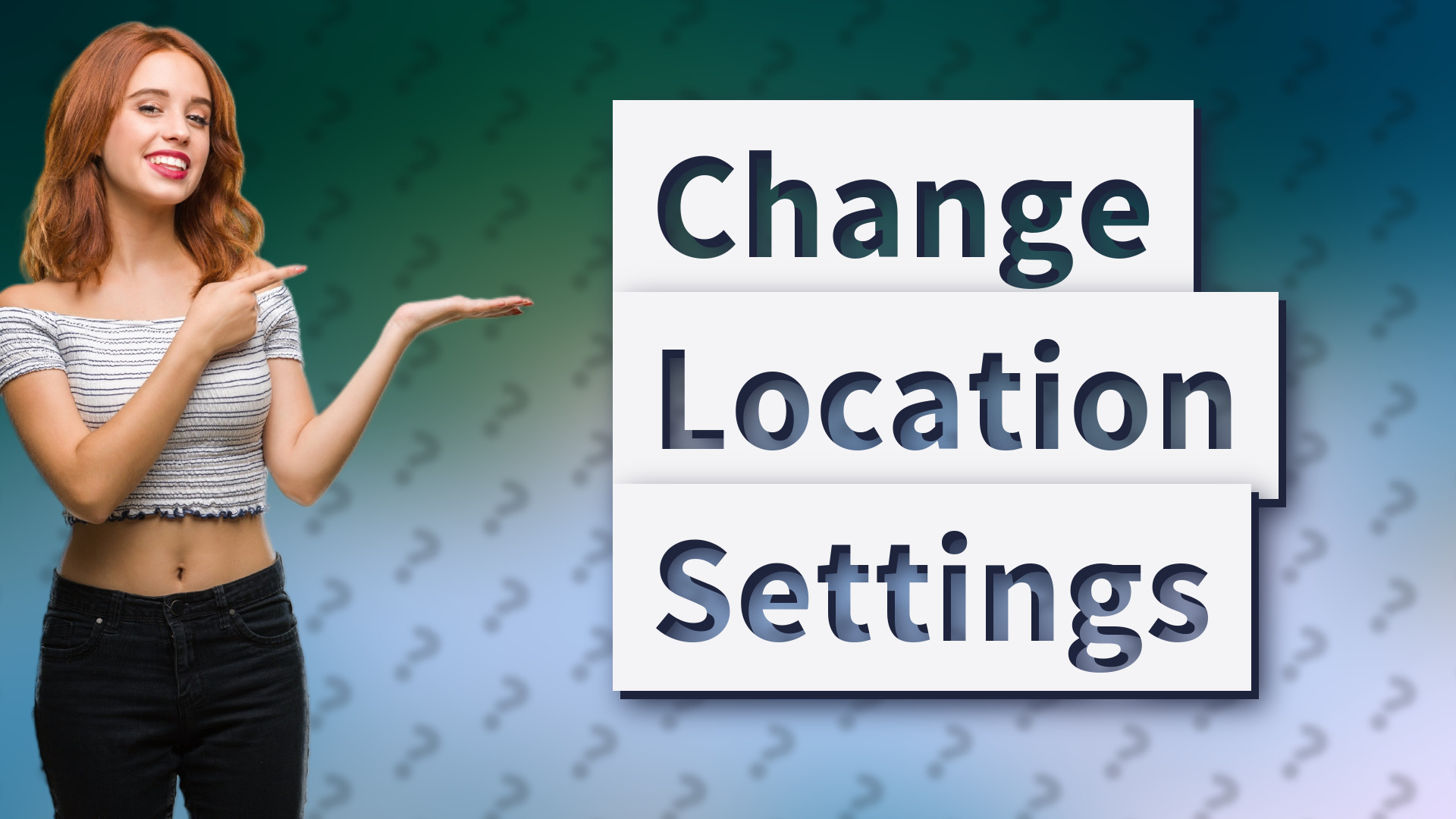 Change Location Settings