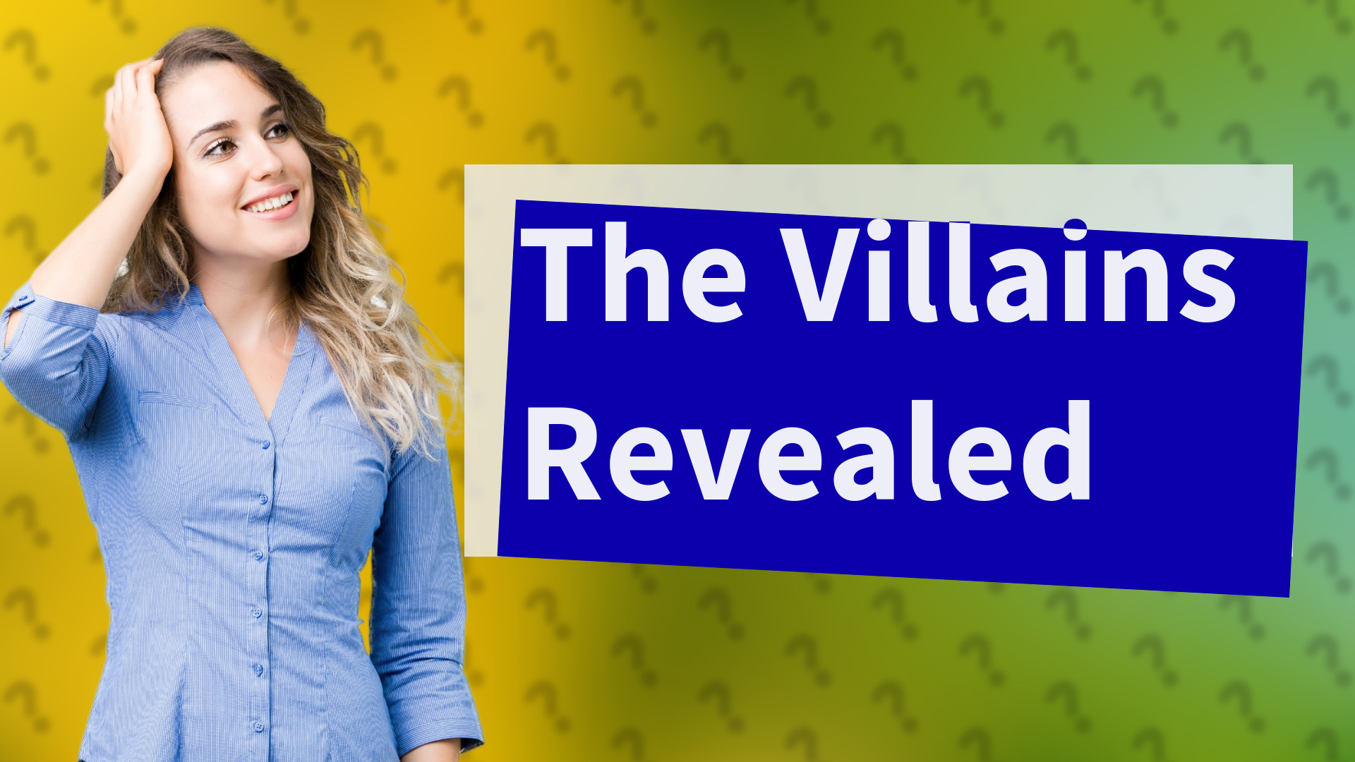 The Villains Revealed