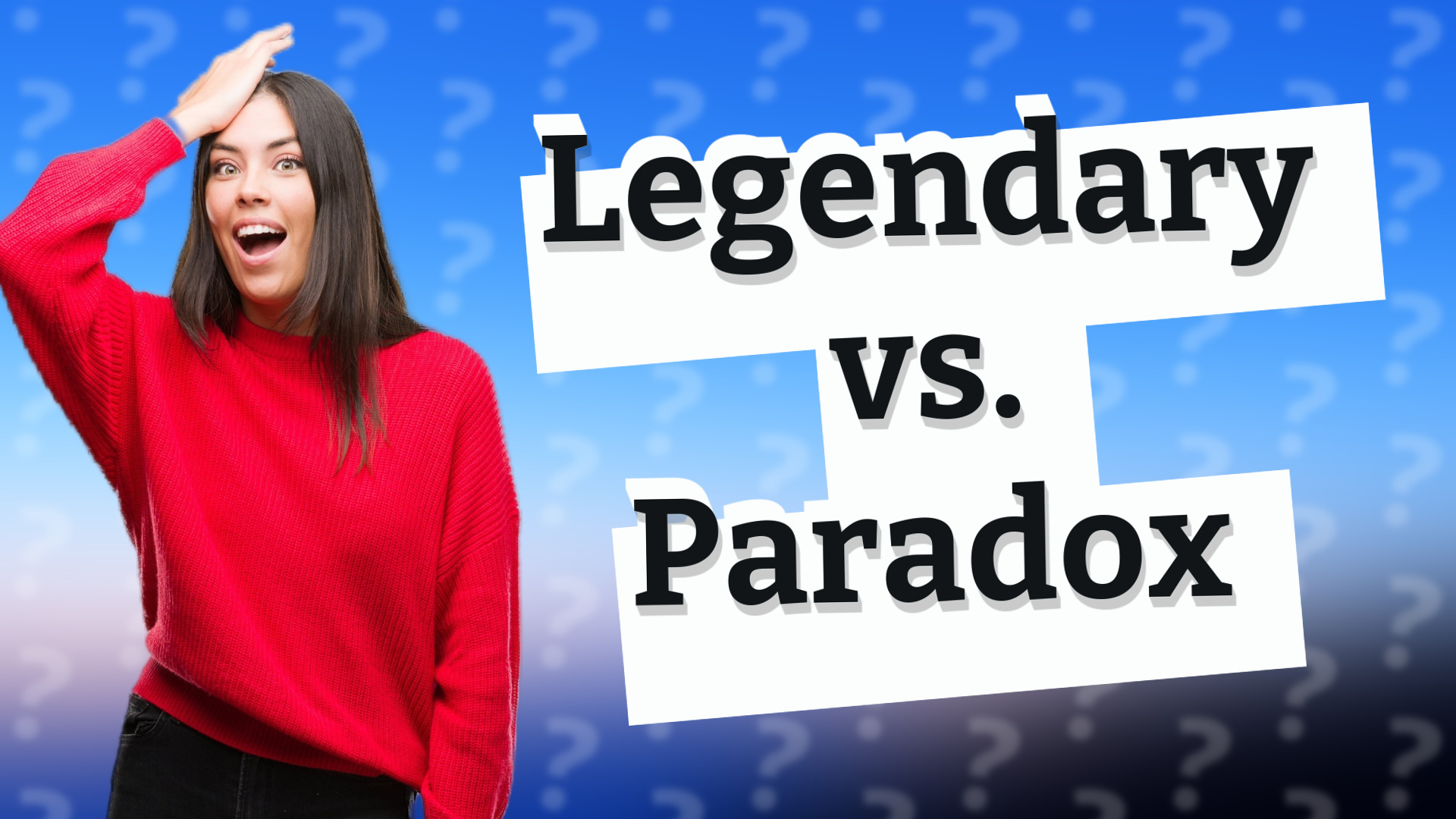 Legendary vs. Paradox