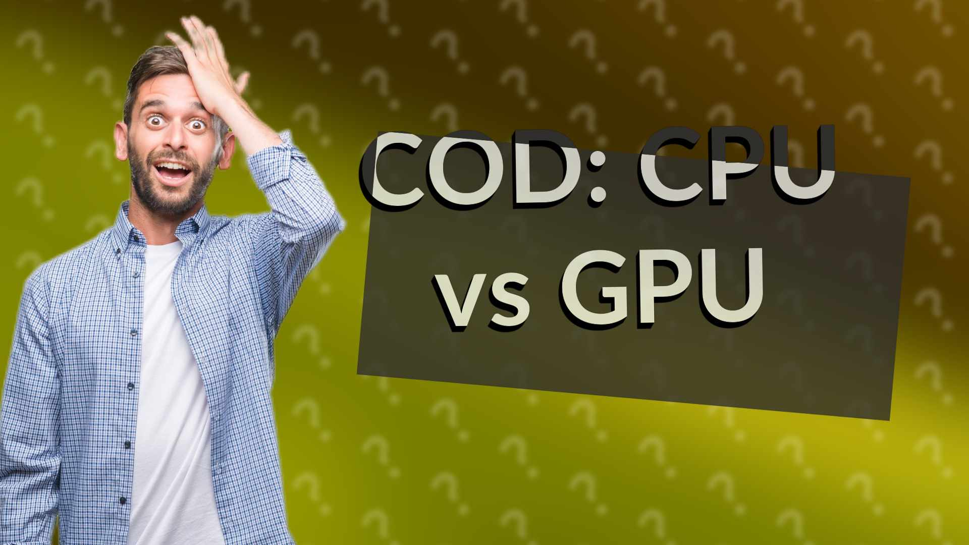 COD: CPU vs GPU