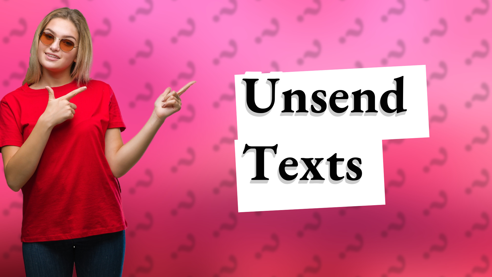 Unsend Texts