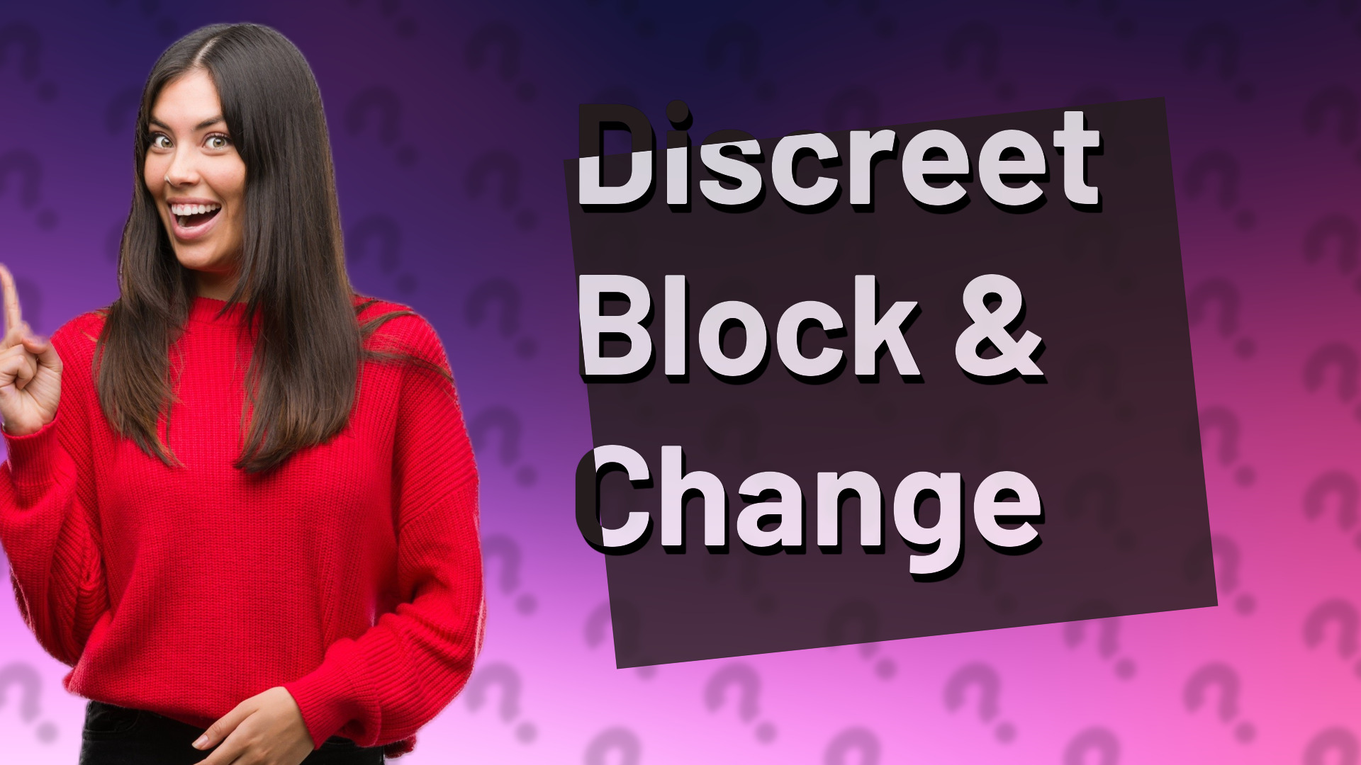 Discreet Block & Change
