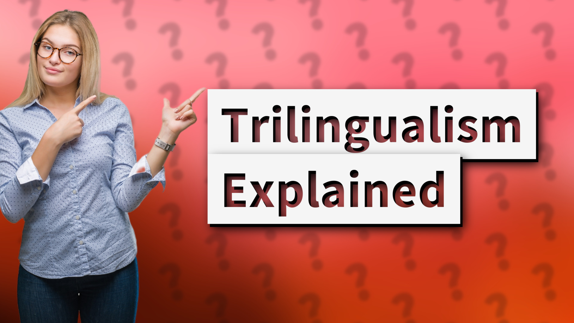 Trilingualism Explained