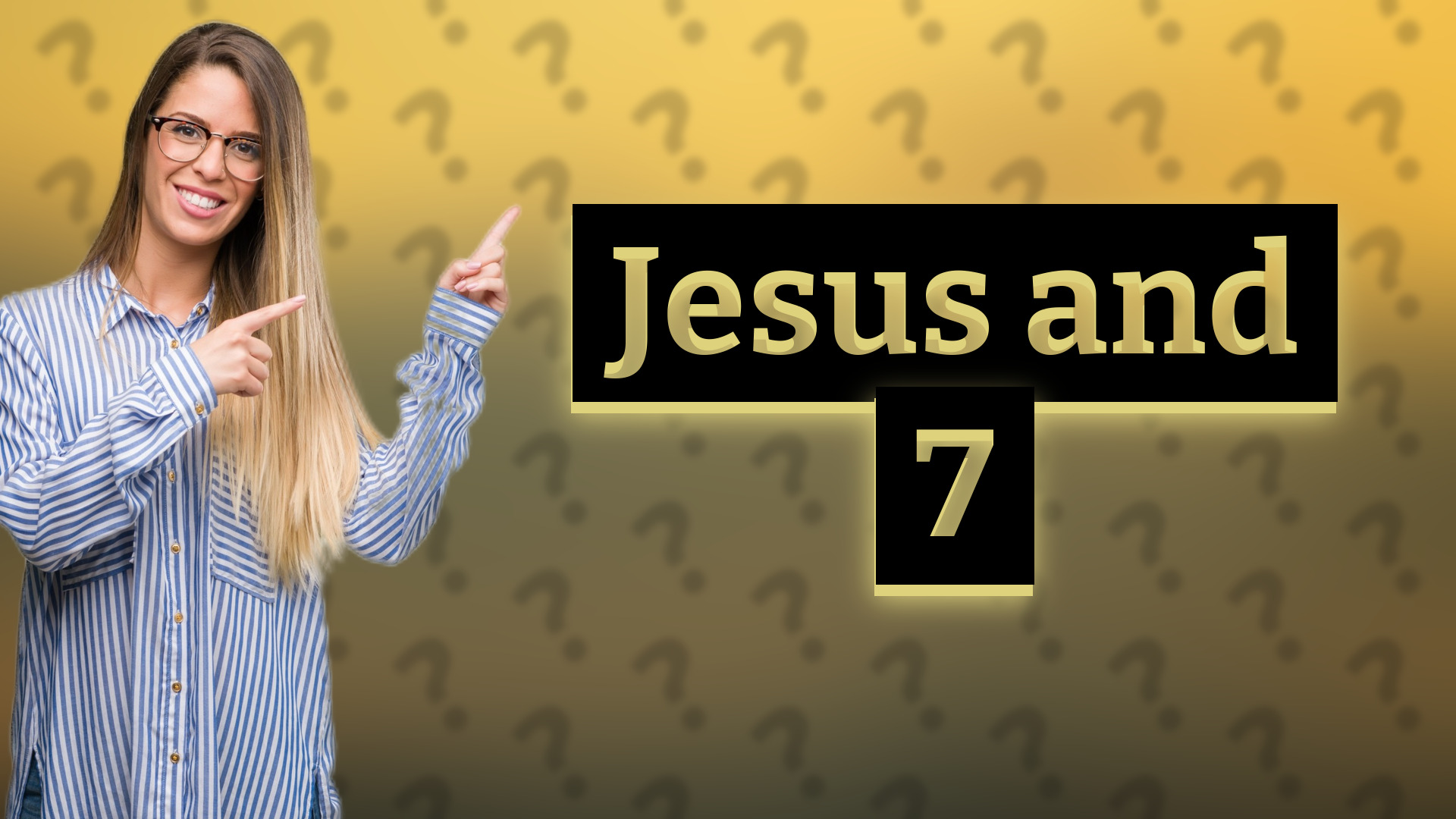Jesus and 7