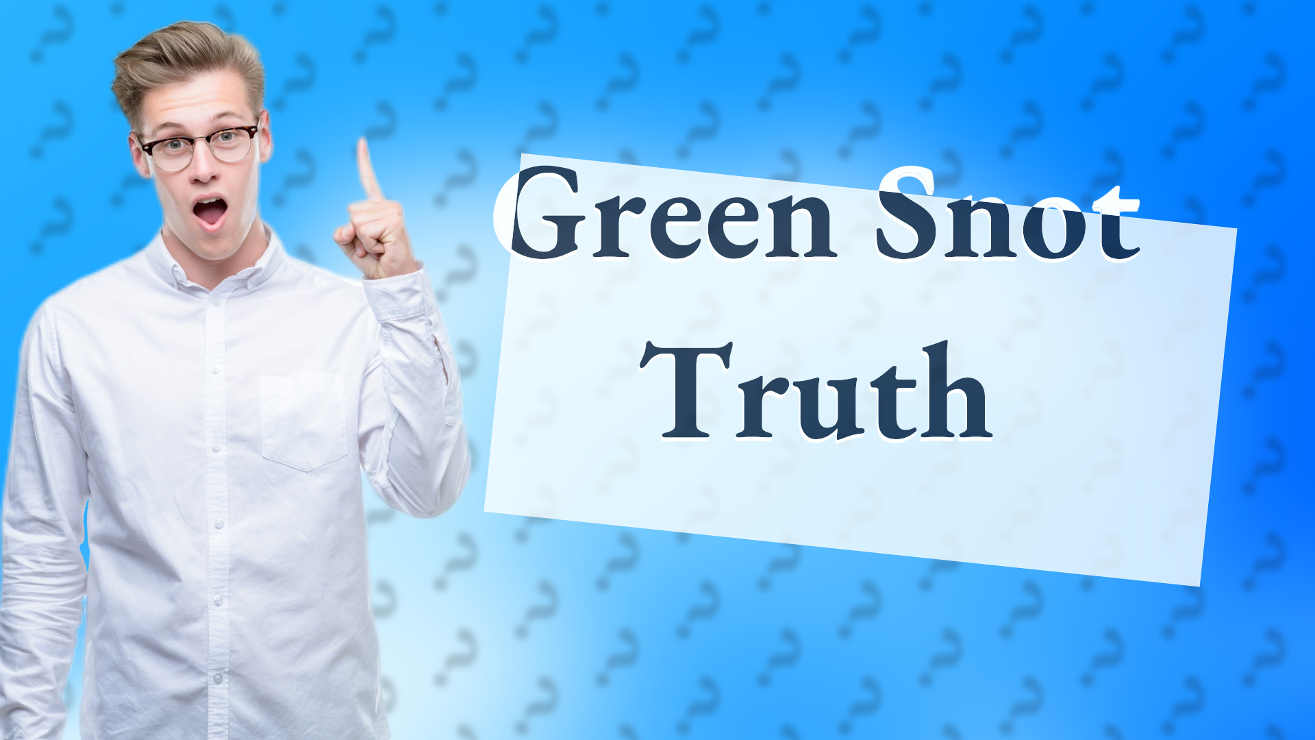 Green Snot Truth