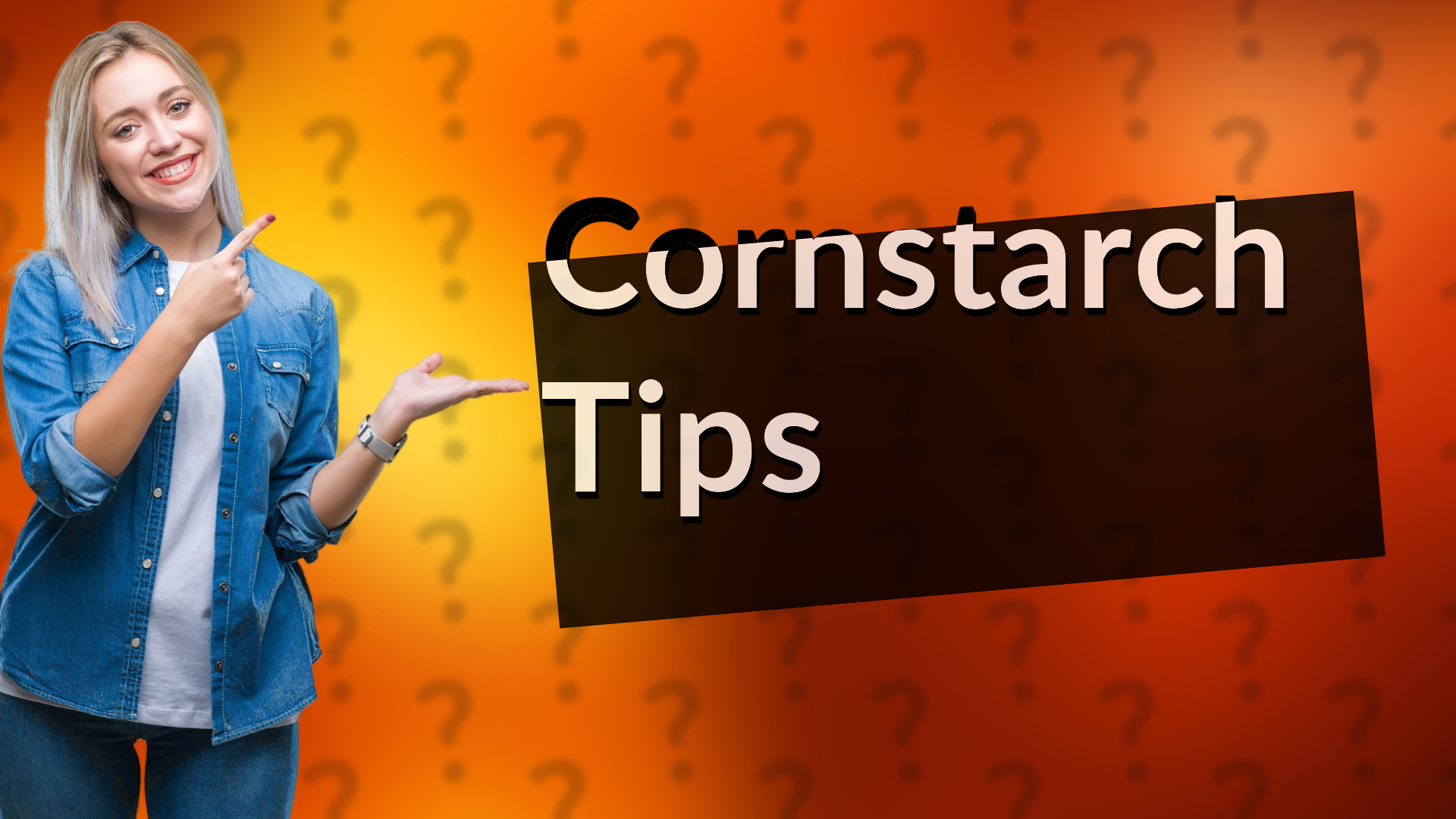 Cornstarch Tips