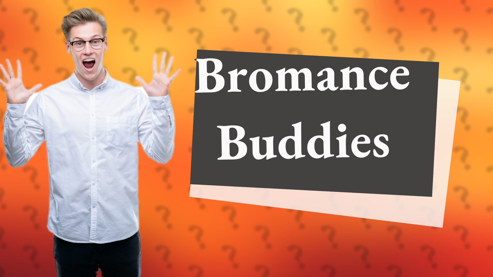 Bromance Buddies