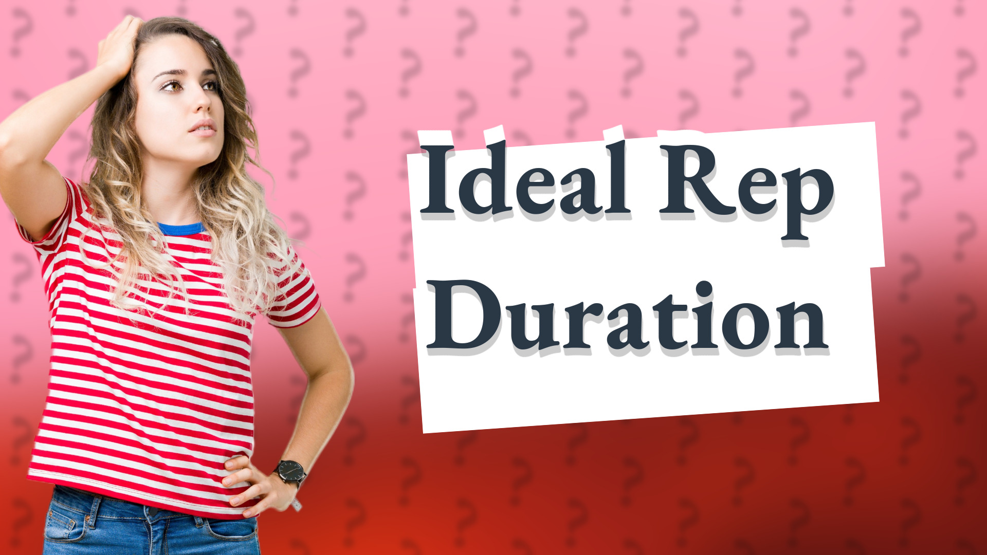 Ideal Rep Duration