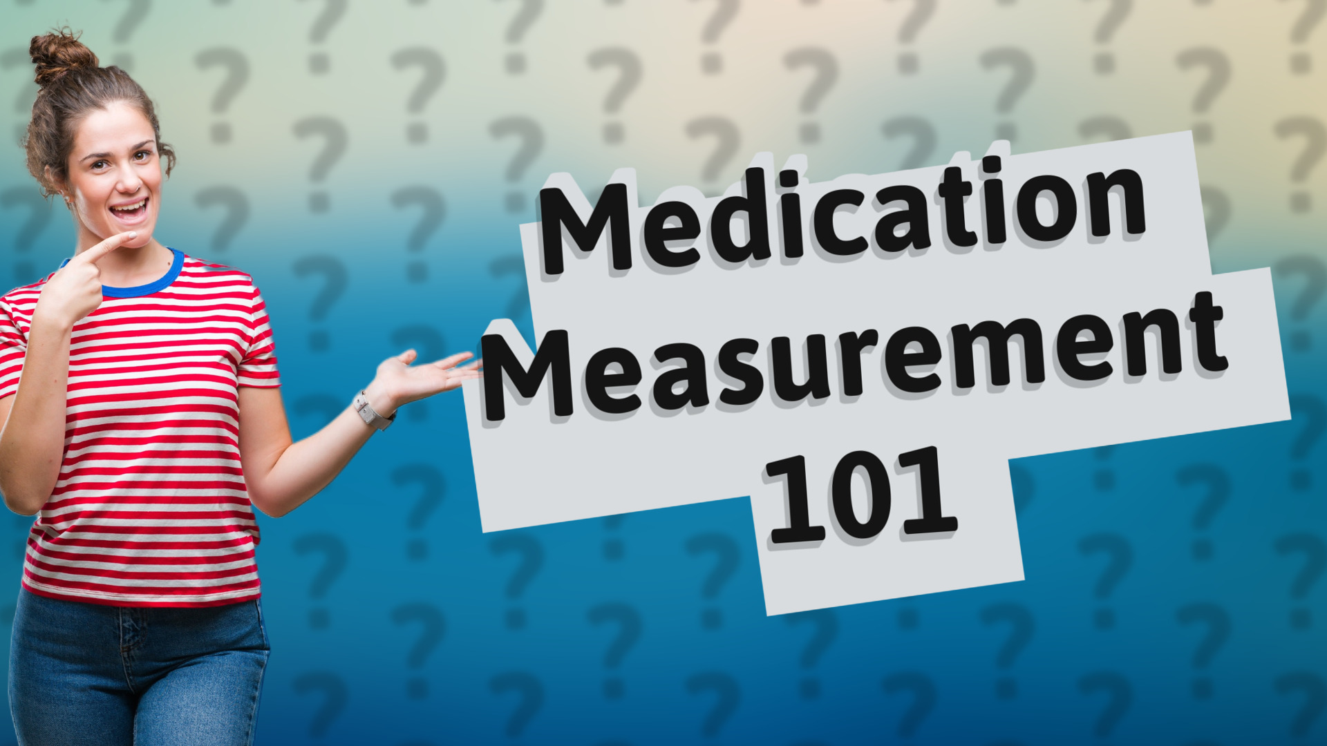 Medication Measurement 101