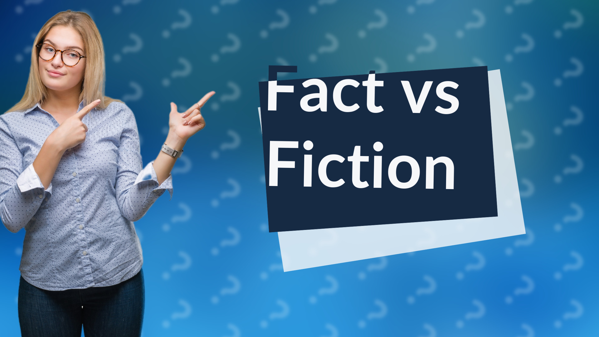 Fact vs Fiction