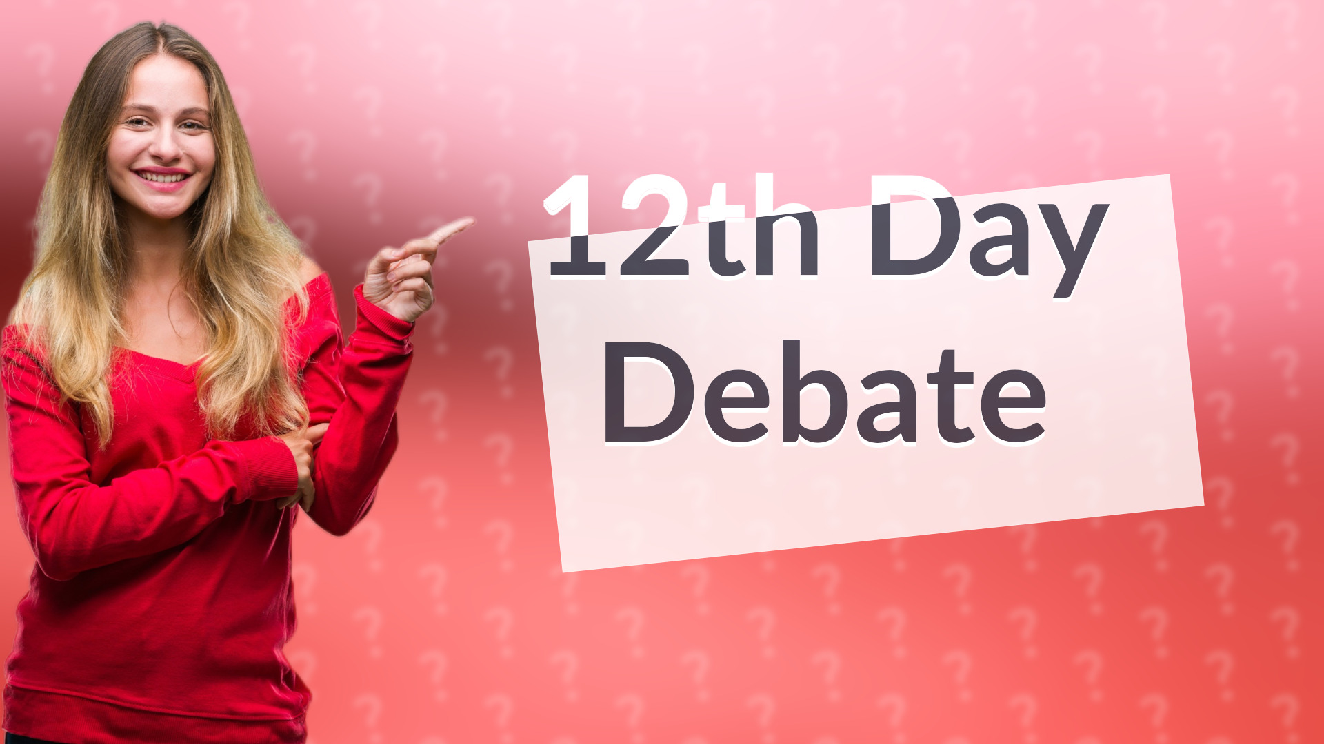 12th Day Debate