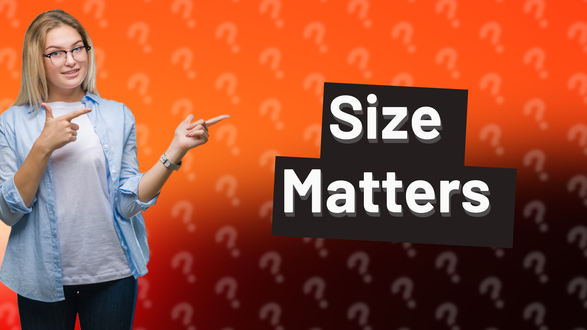 Size Matters