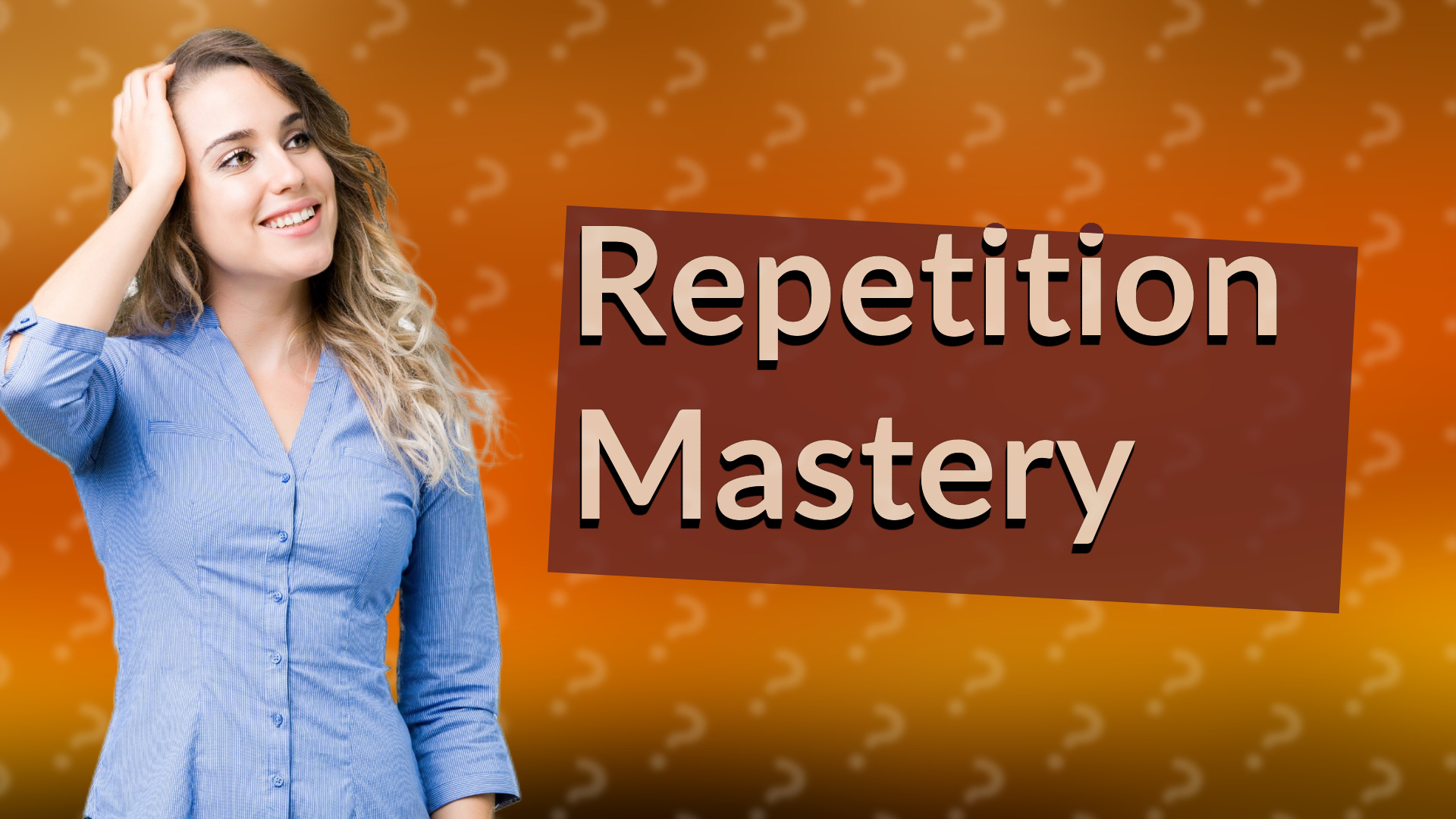 Repetition Mastery
