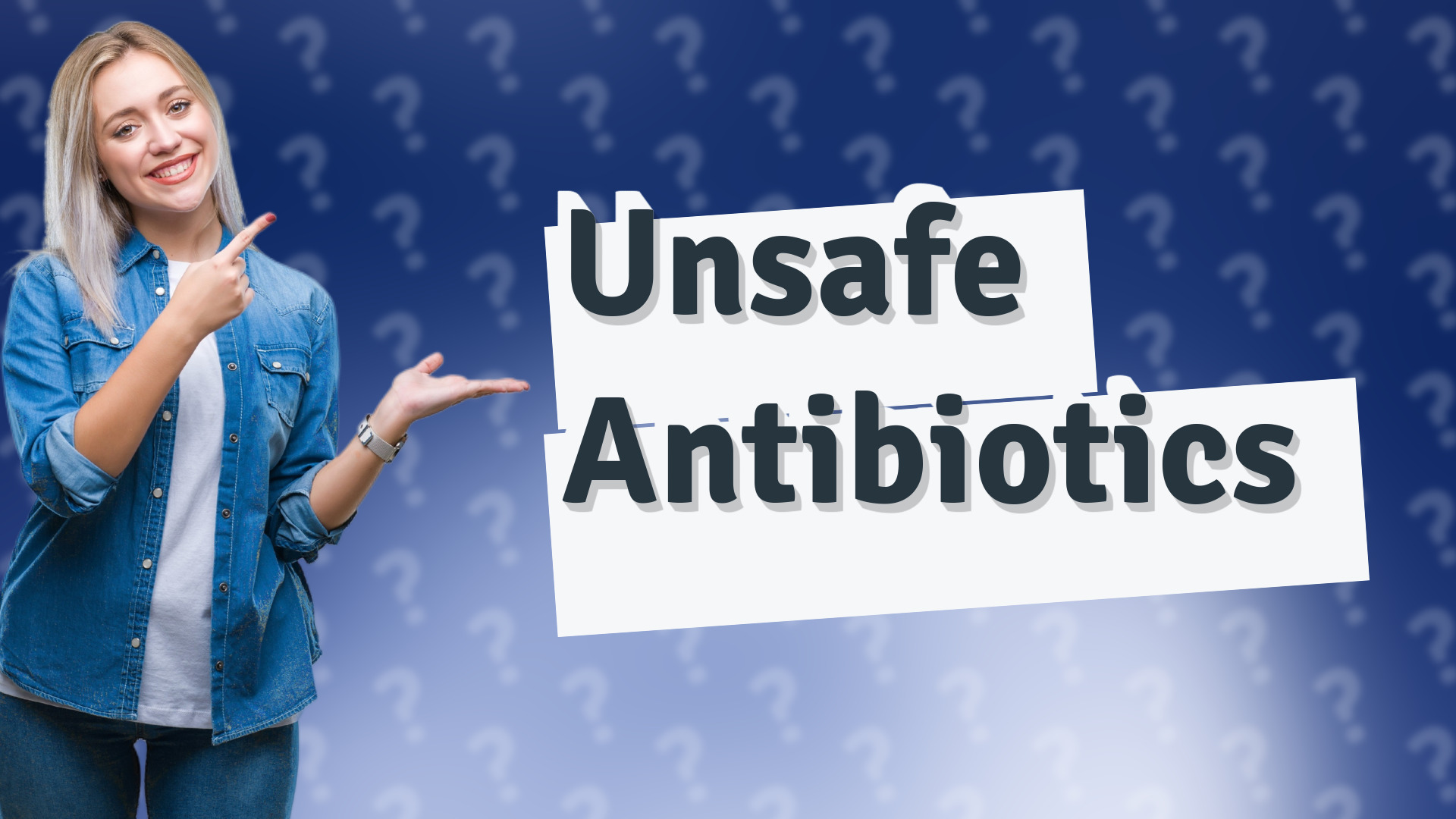 Unsafe Antibiotics