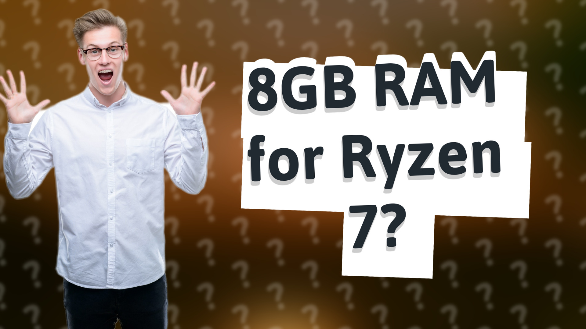 8GB RAM for Ryzen 7?