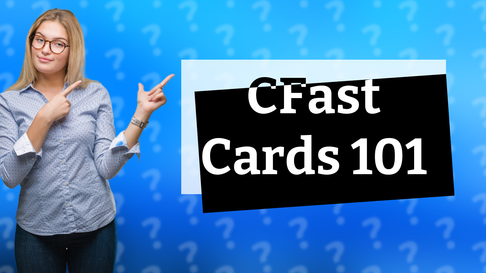 CFast Cards 101