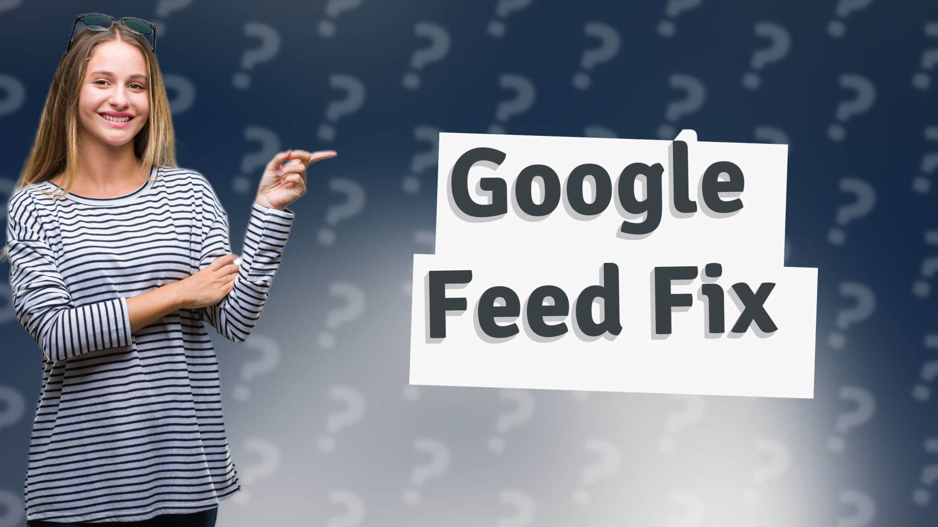 Google Feed Fix