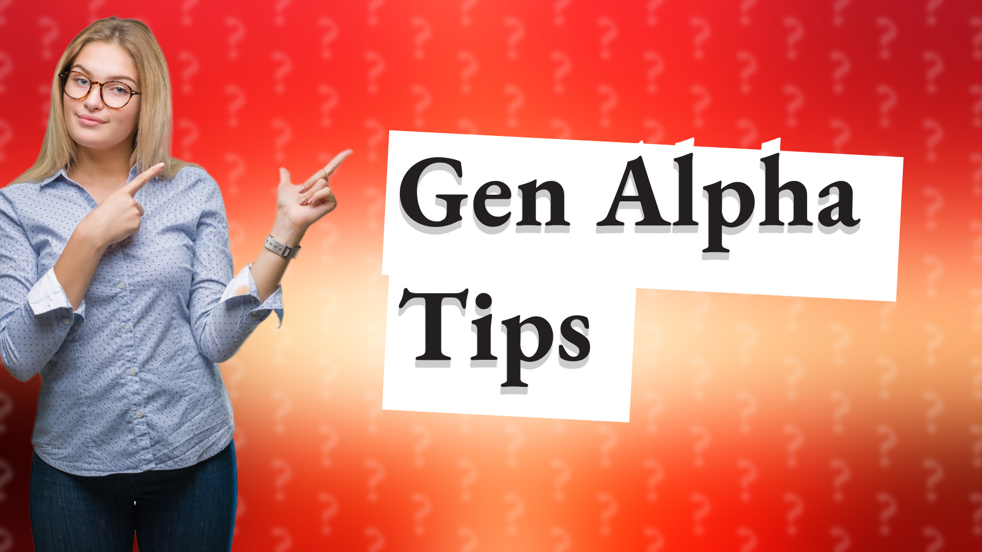 Gen Alpha Tips