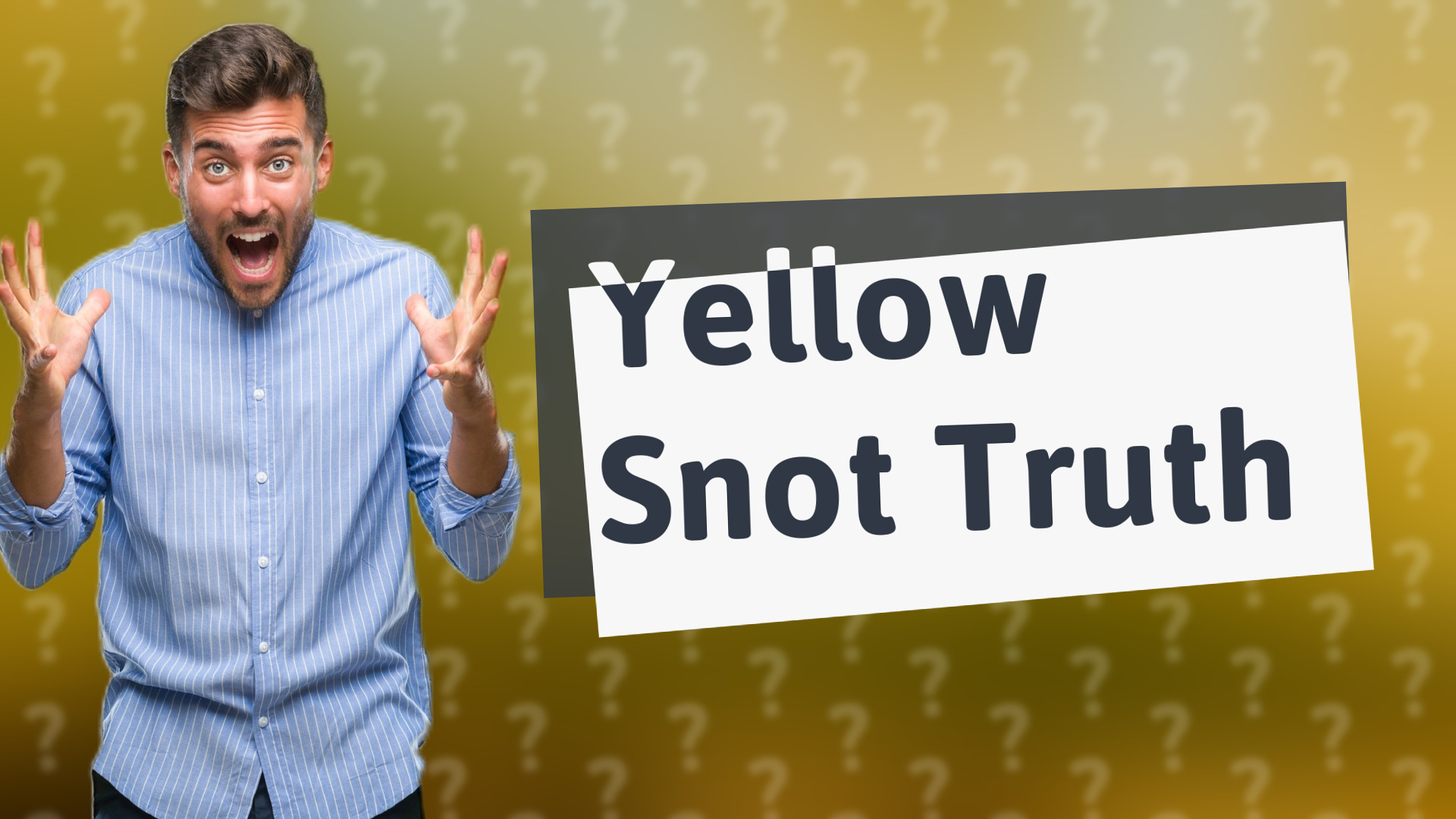 Yellow Snot Truth
