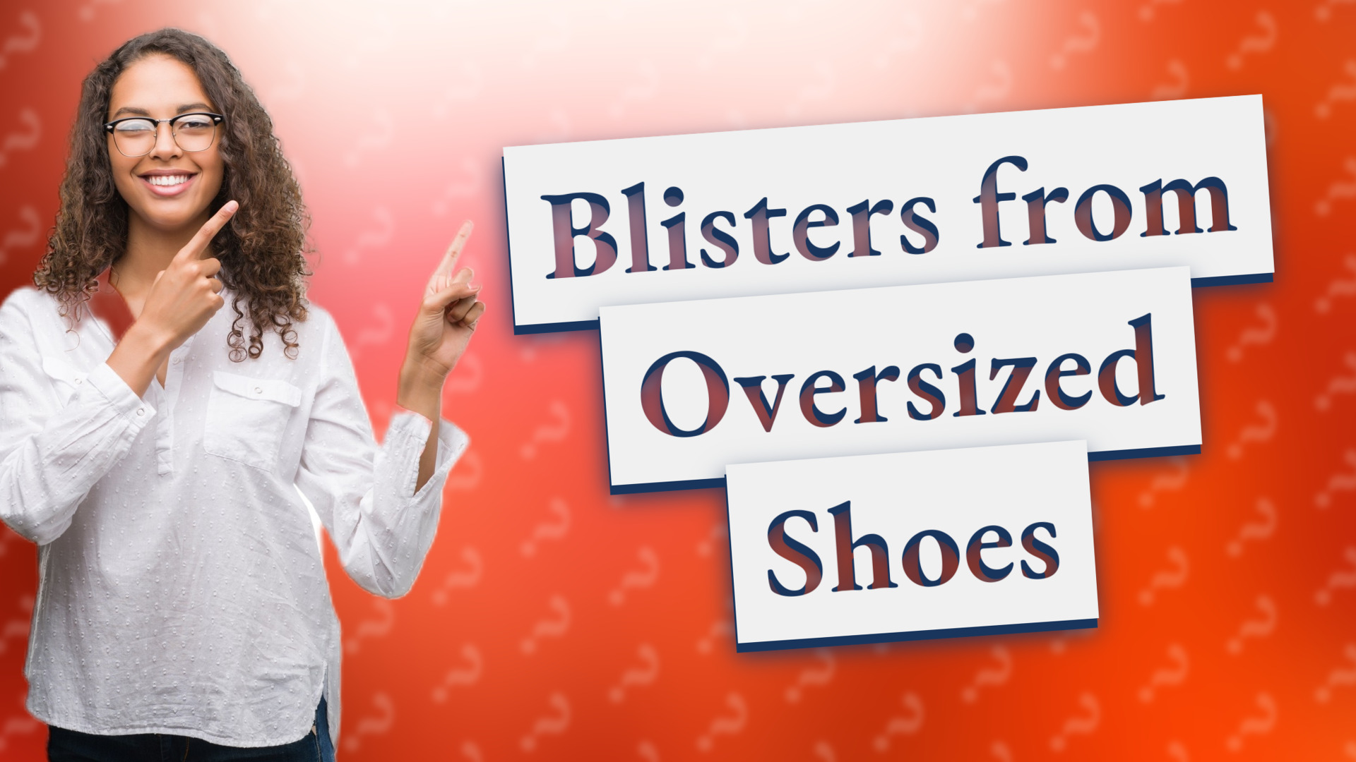 Blisters from Oversized Shoes