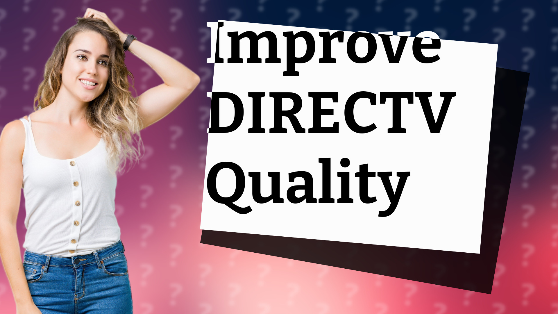 Improve DIRECTV Quality