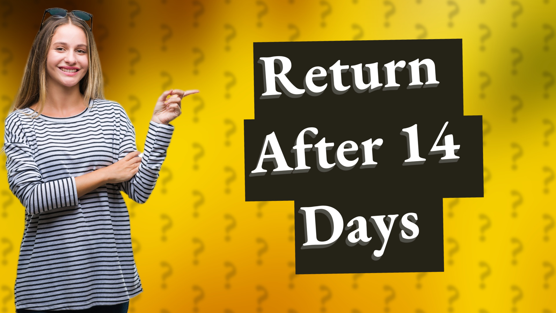 Return After 14 Days