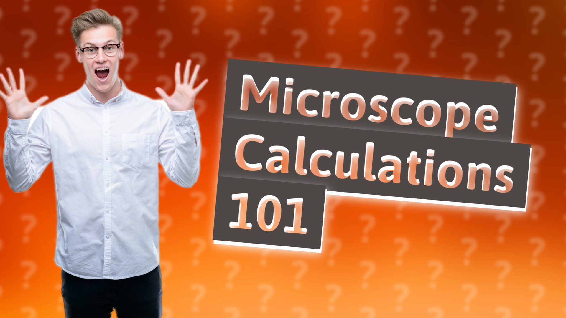 Microscope Calculations 101