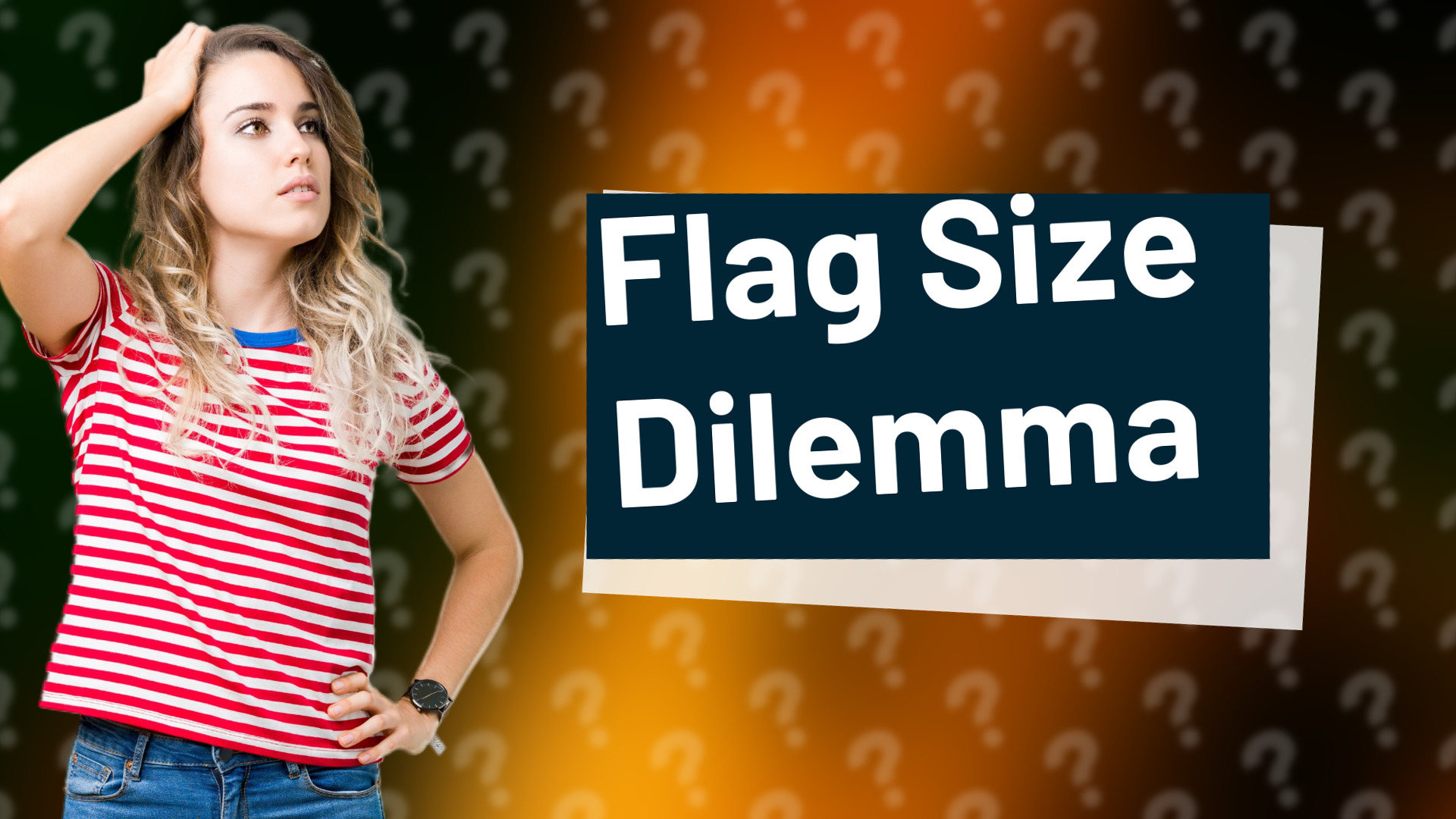 Flag Size Dilemma
