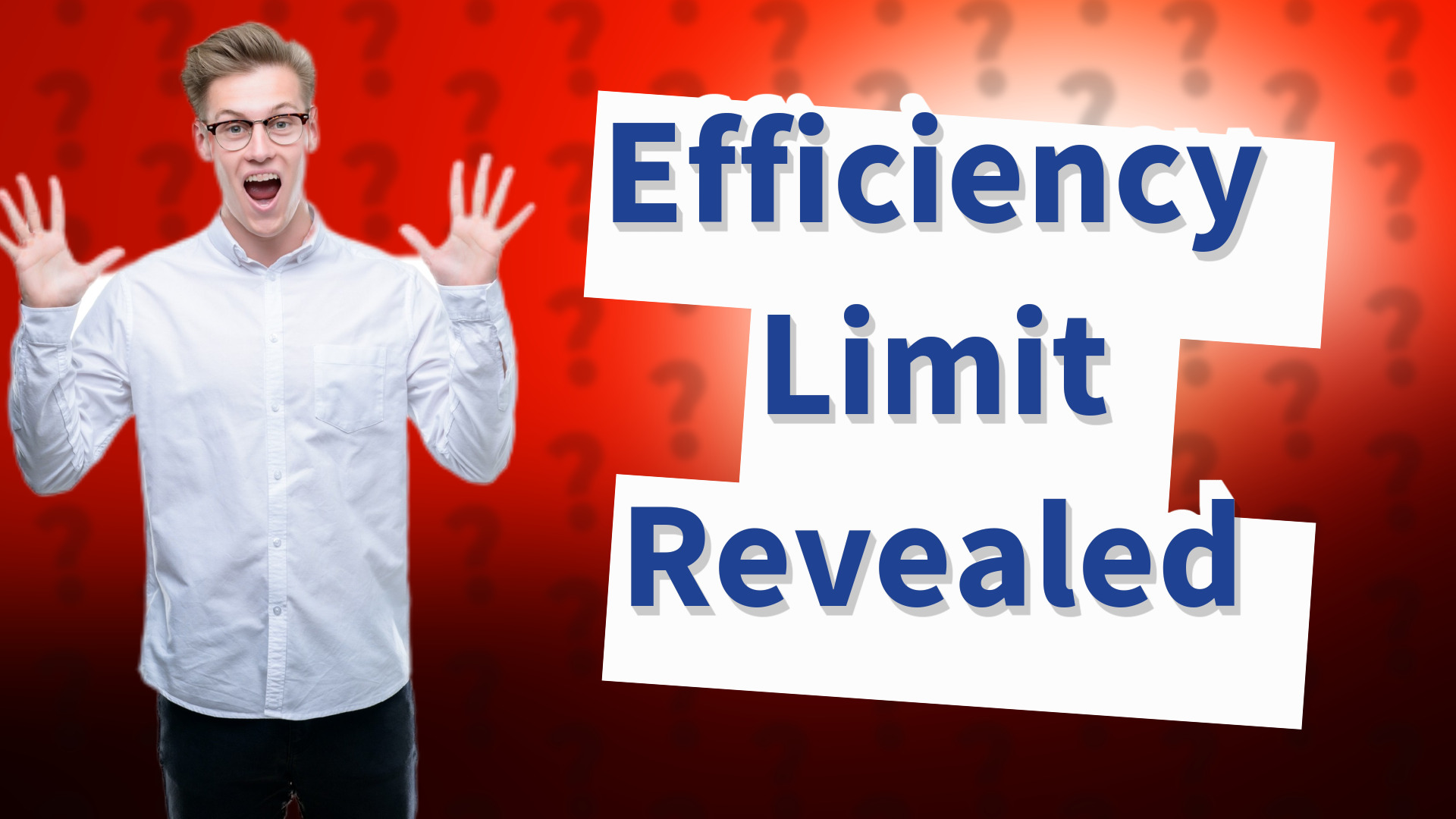 Efficiency Limit Revealed