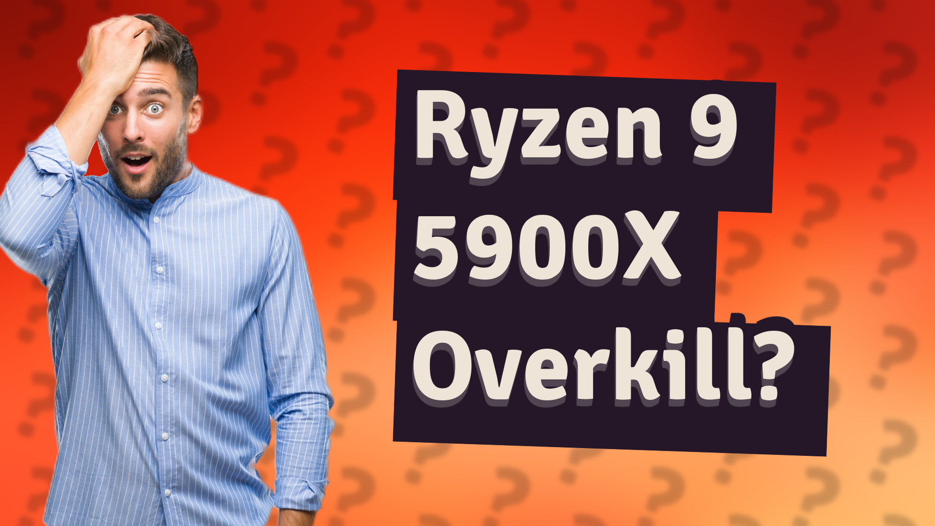 Ryzen 9 5900X Overkill?