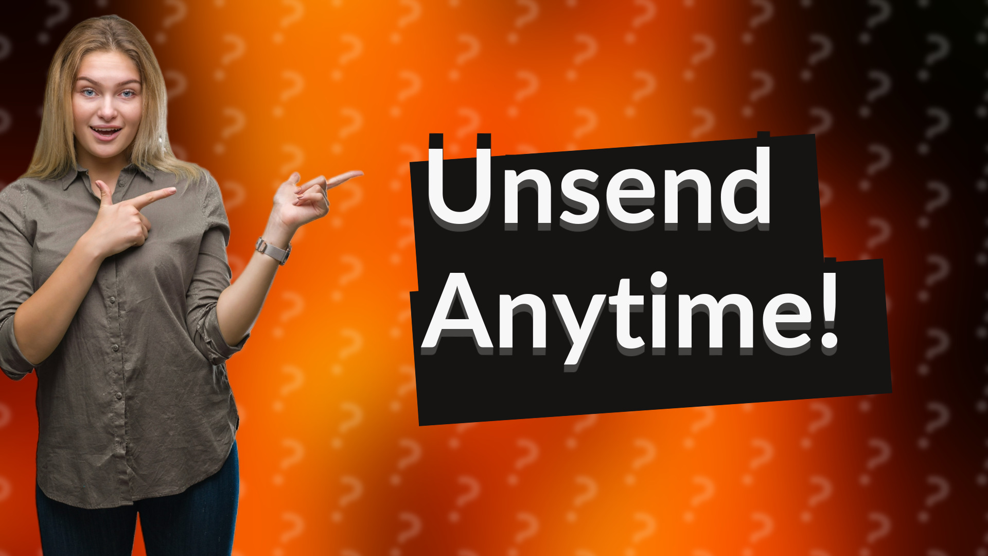 Unsend Anytime!