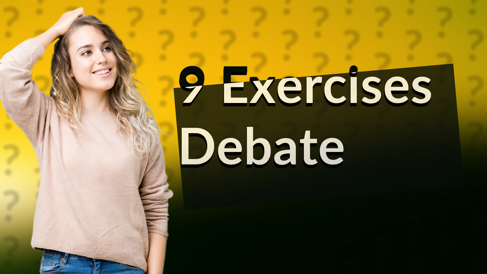 9 Exercises Debate