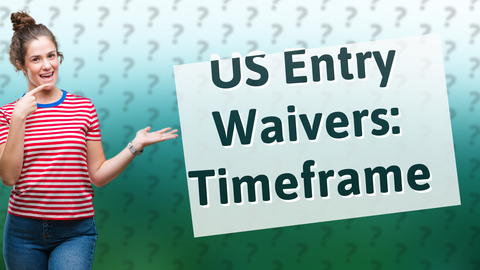 US Entry Waivers: Timeframe
