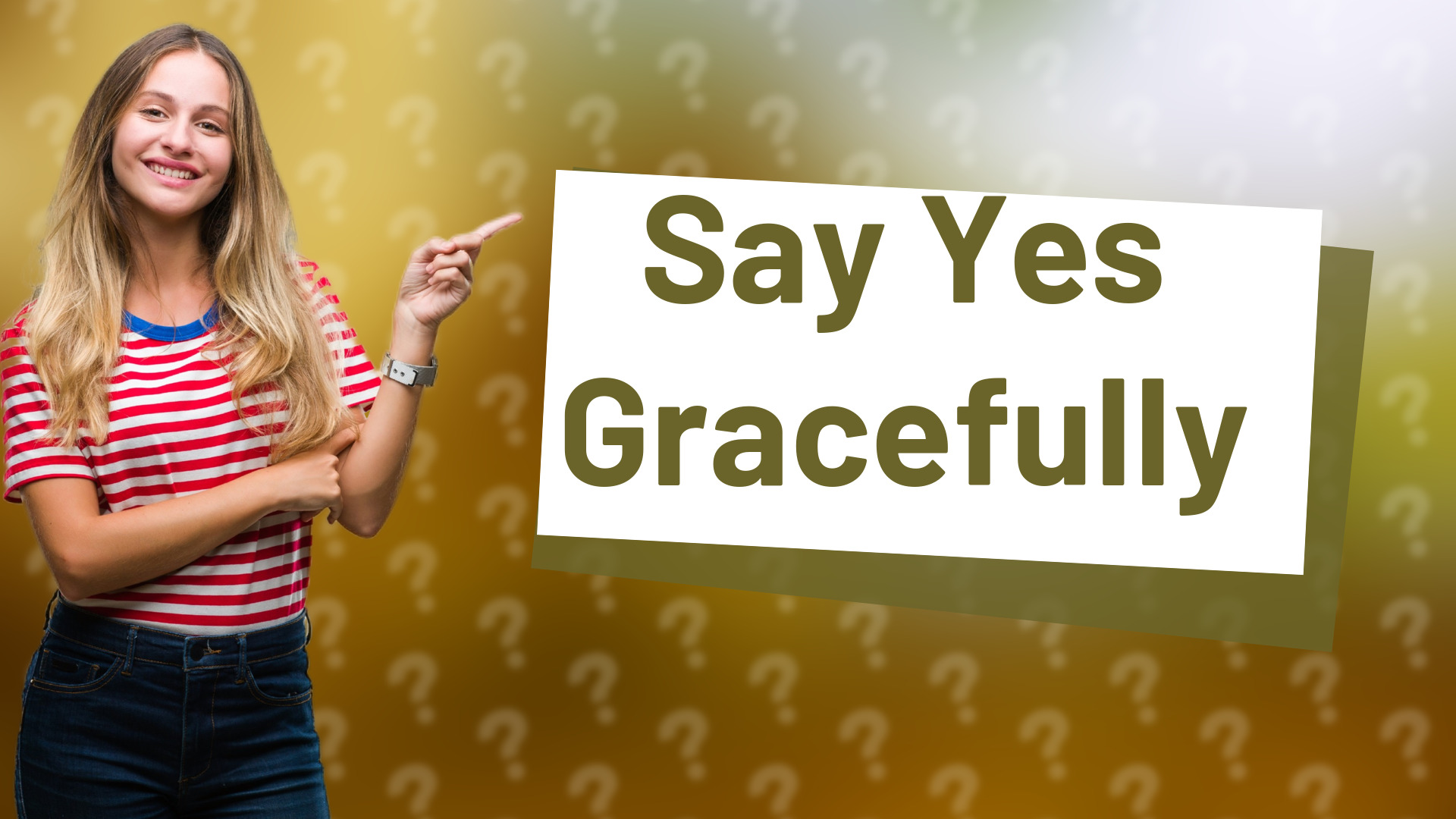 Say Yes Gracefully