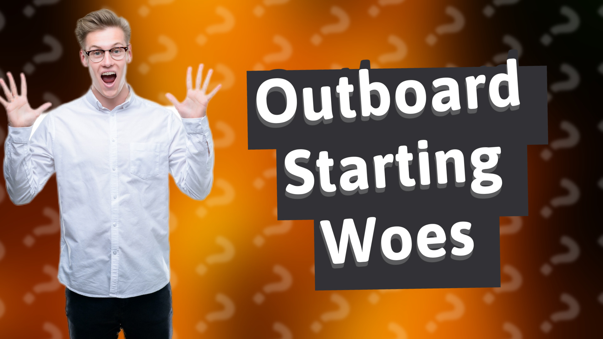 Outboard Starting Woes