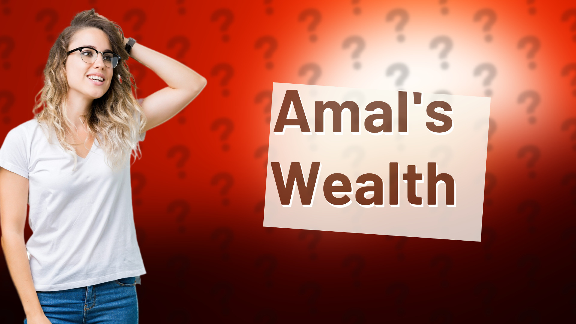 Amal's Wealth