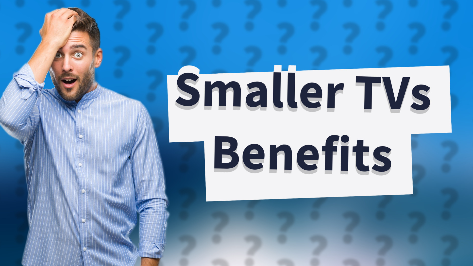 Smaller TVs Benefits