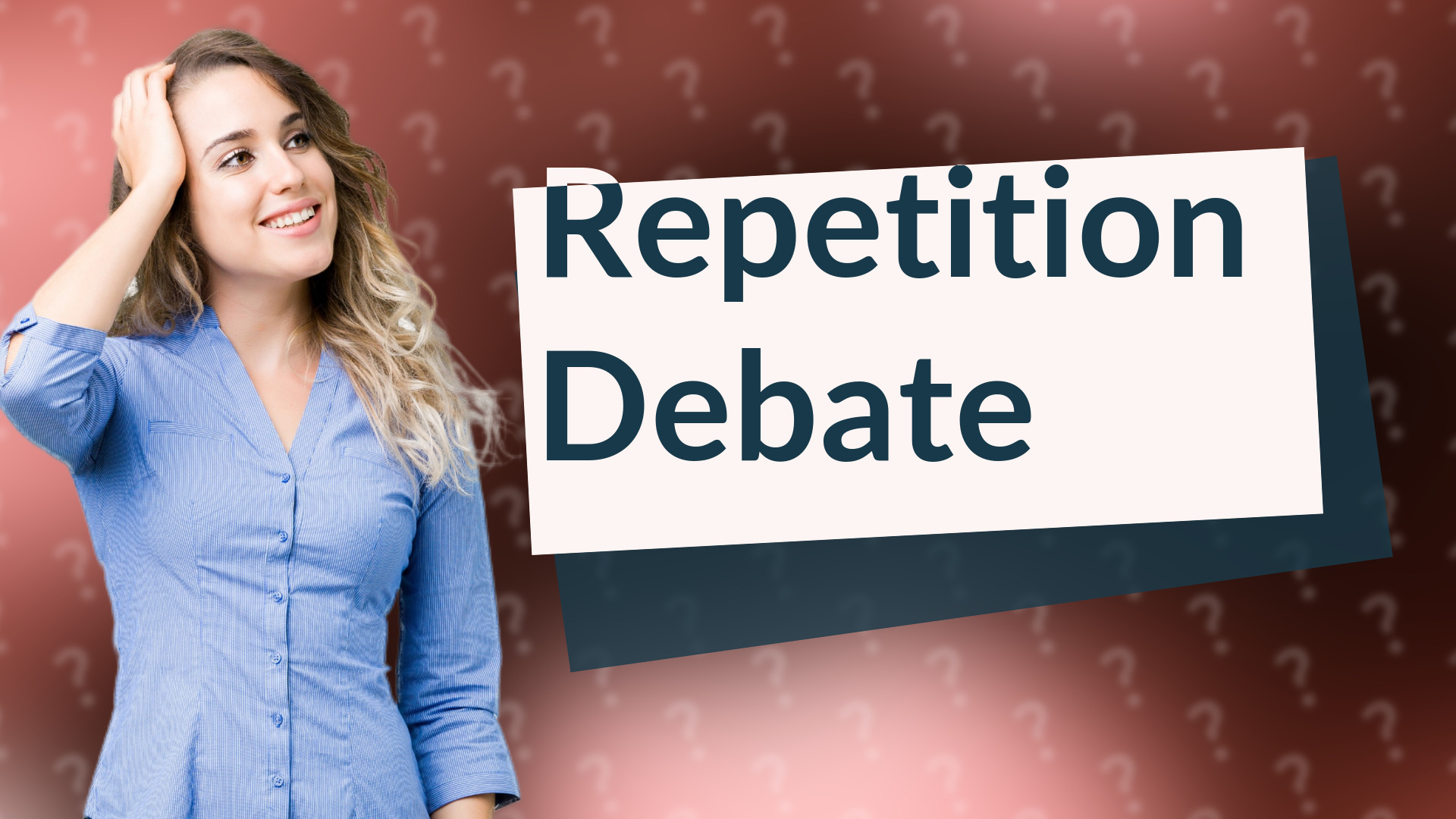 Repetition Debate