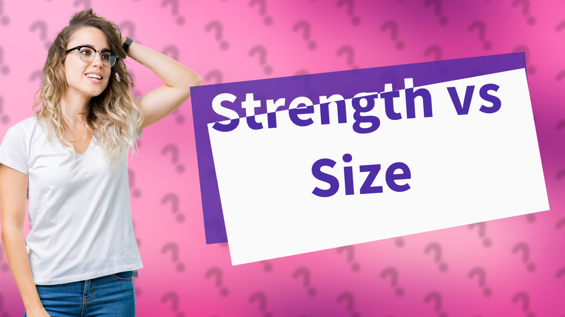 Strength vs Size