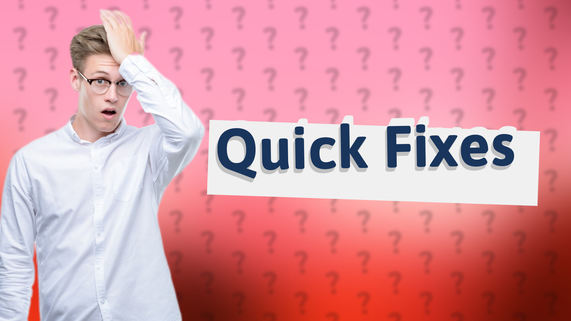 Quick Fixes