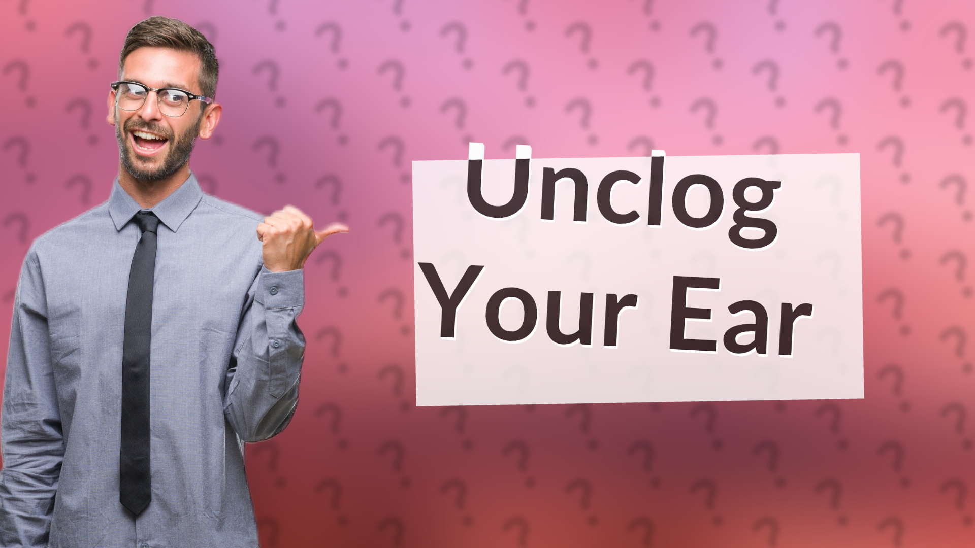 Unclog Your Ear