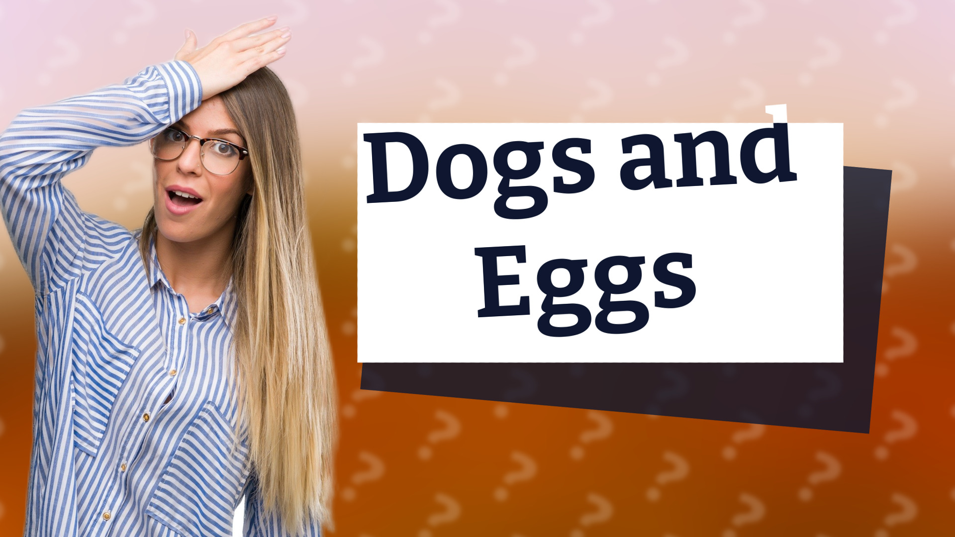 Dogs and Eggs