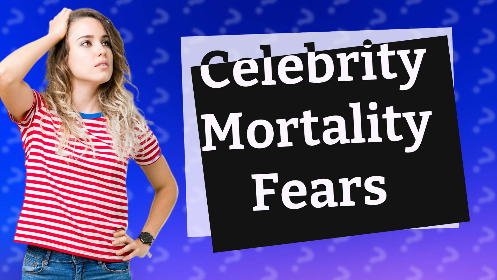 Celebrity Mortality Fears