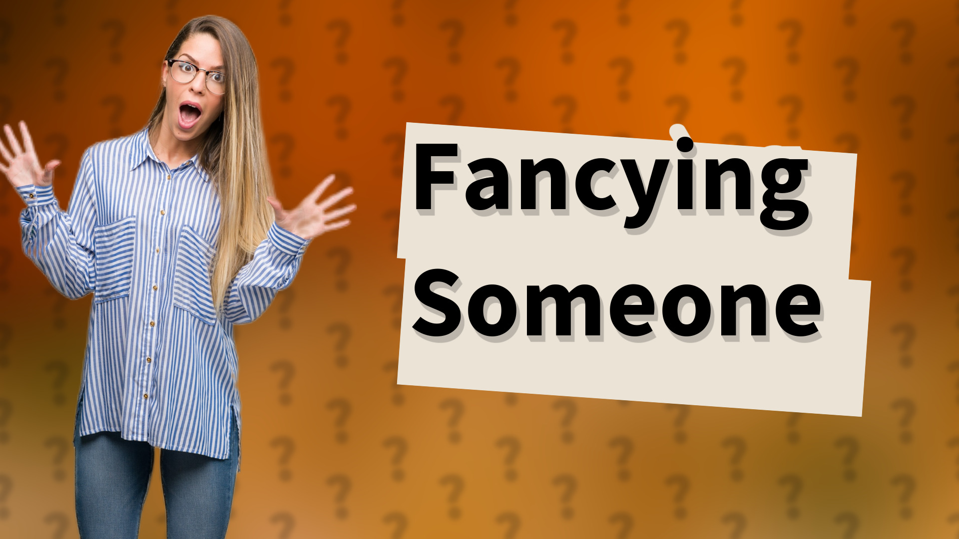 Fancying Someone