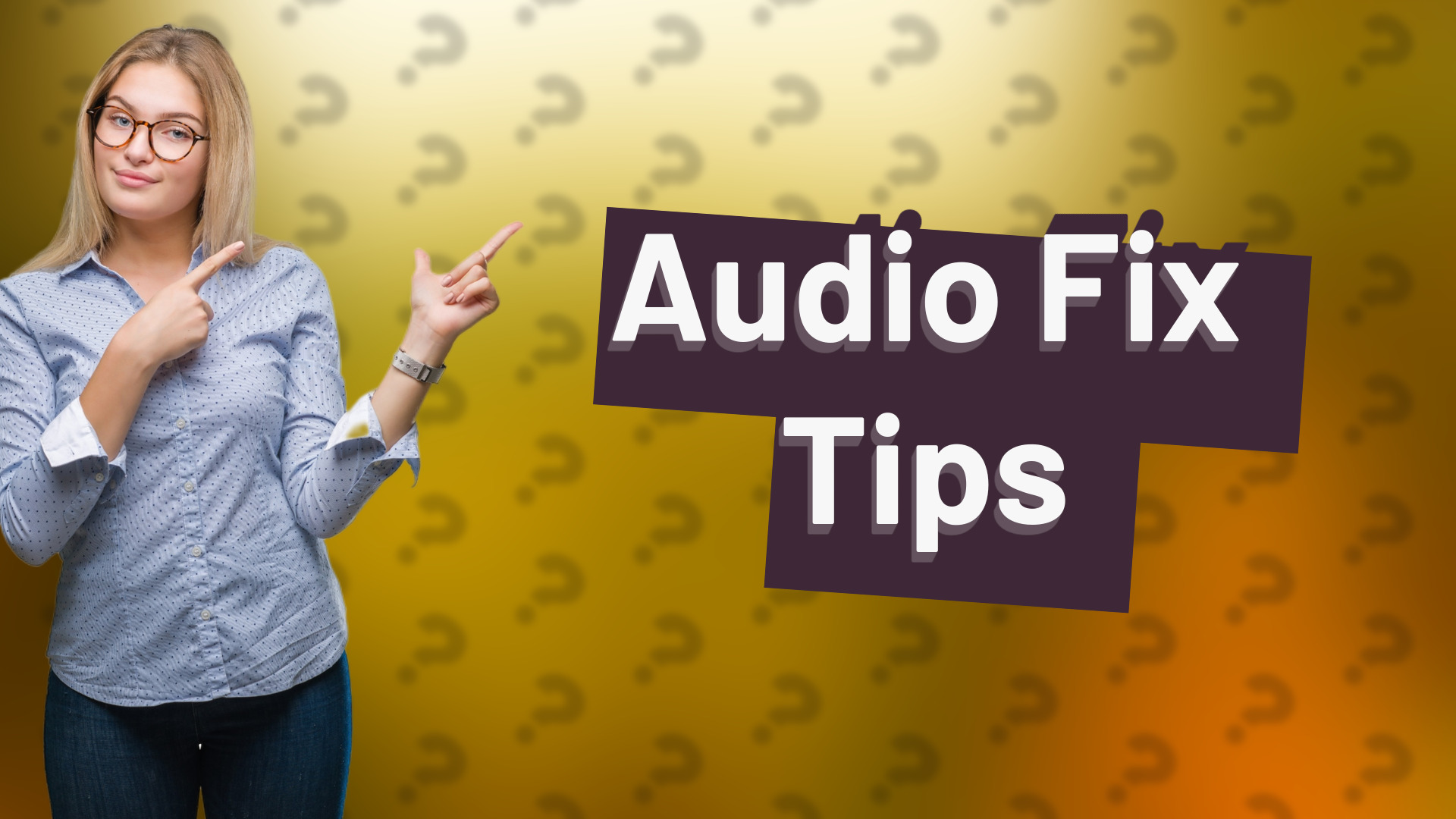 Audio Fix Tips