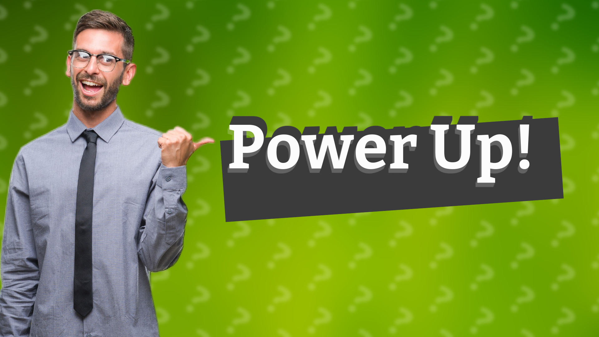 Power Up!