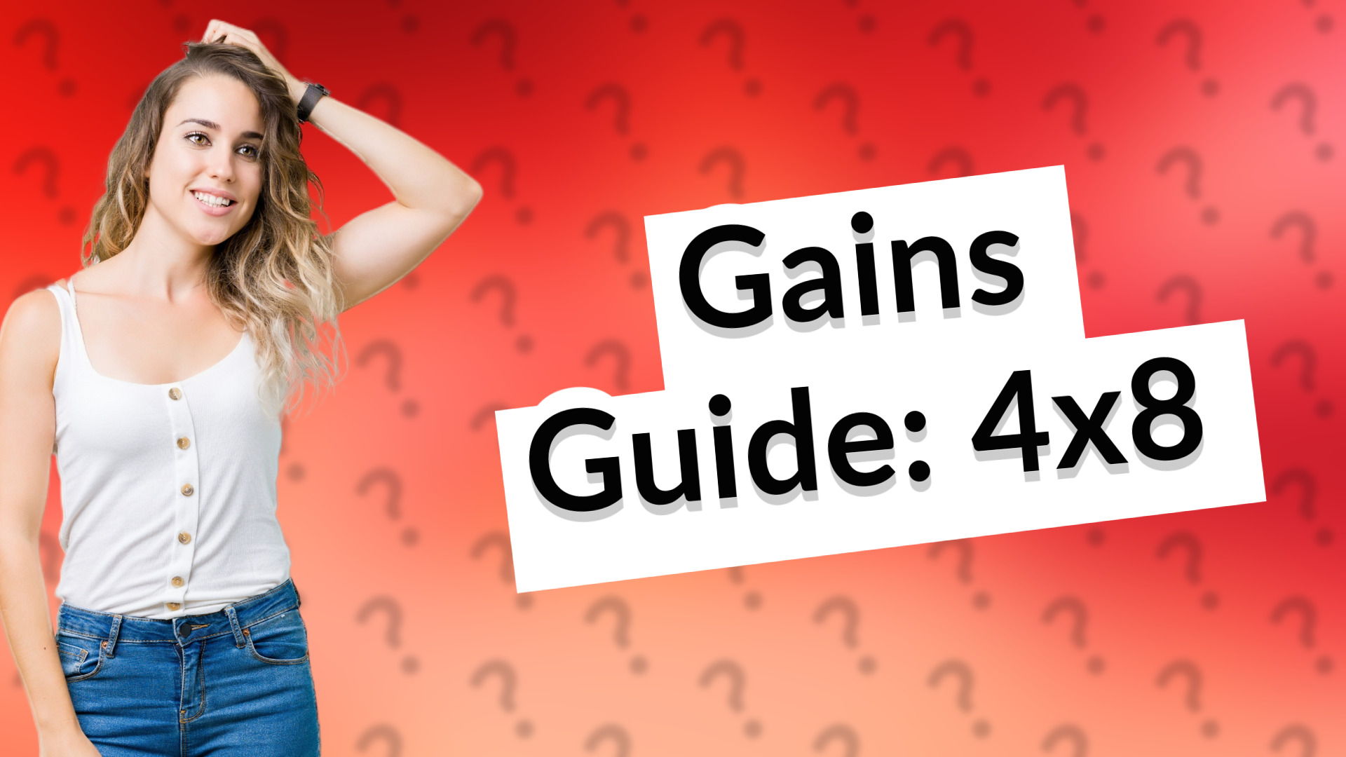 Gains Guide: 4x8