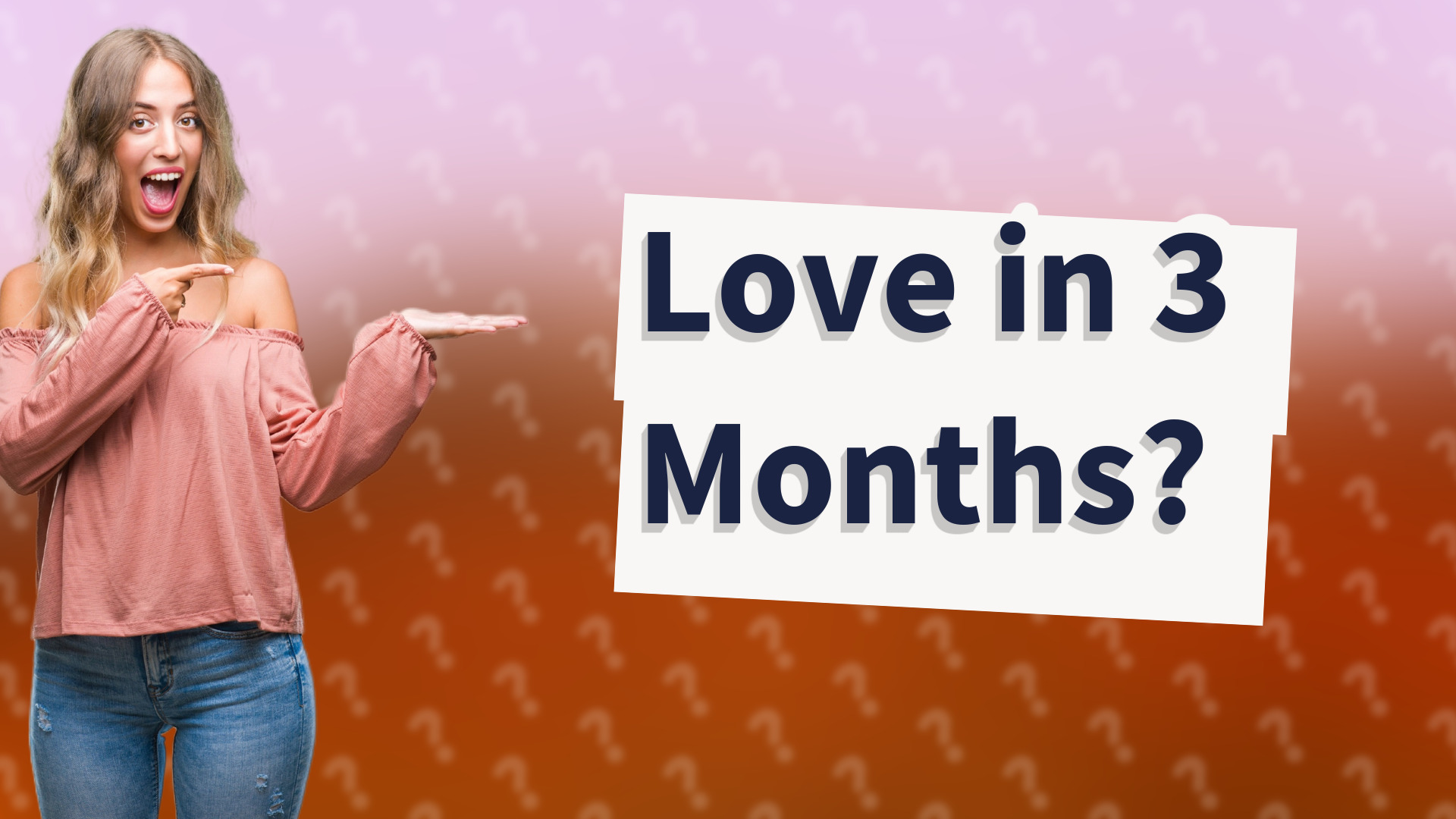 Love in 3 Months?