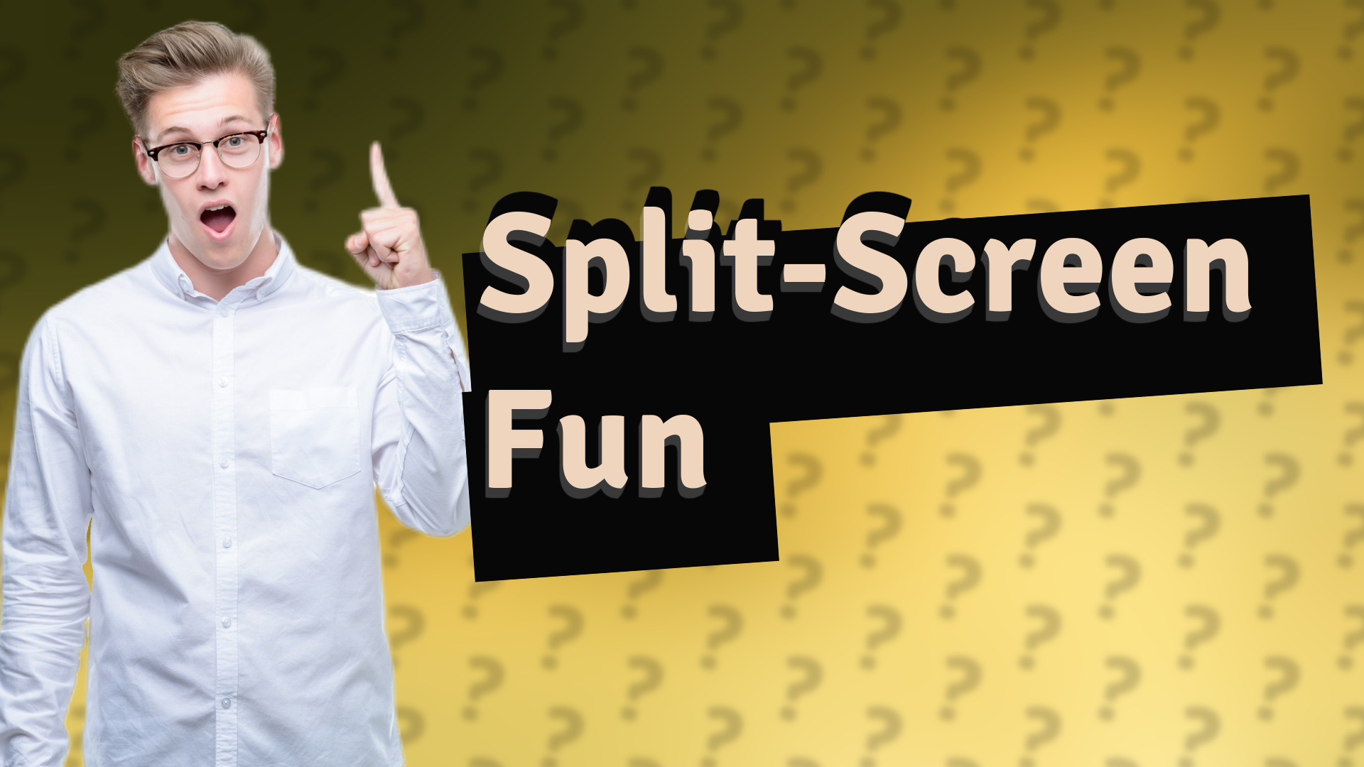 Split-Screen Fun