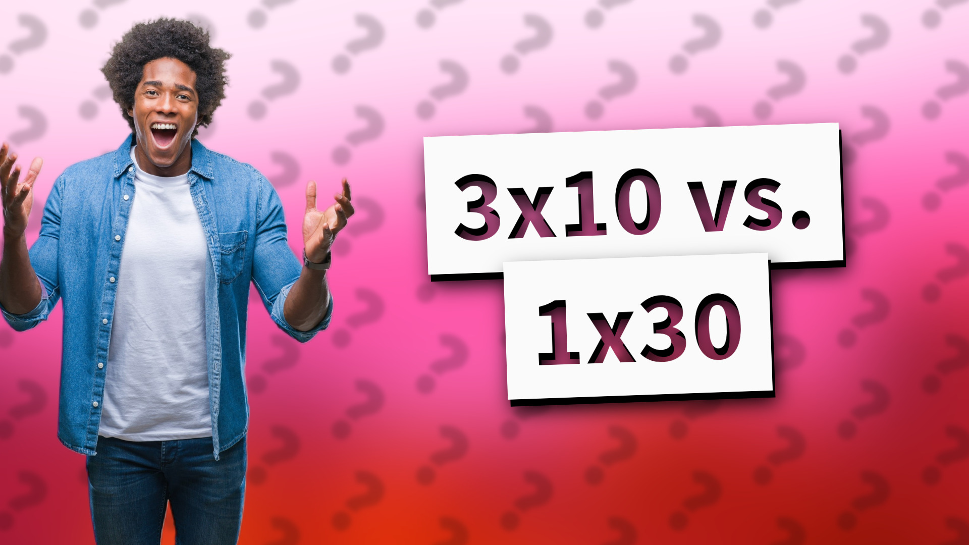 3x10 vs. 1x30
